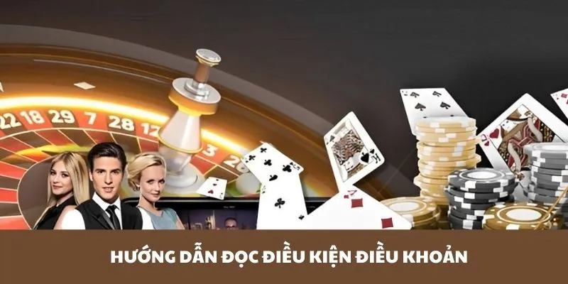 Hướng dẫn đọc điều kiện điều khoản tại sảnh game